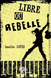 Libre ou rebelle 1ere couv