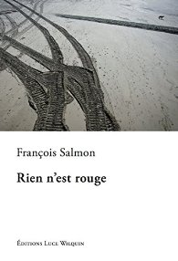 Rien n'est rouge, François SALMON aux éditions Luce WILQUIN